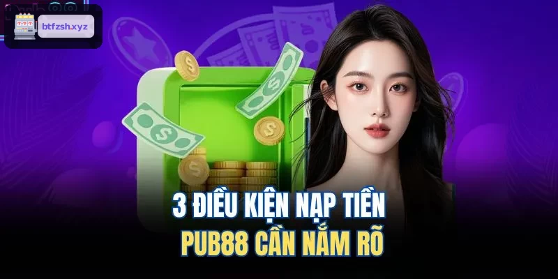 3 điều kiện nạp tiền AE888 cần nắm rõ