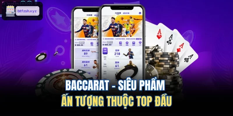 Baccarat - Siêu phẩm ấn tượng thuộc top đầu
