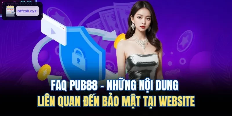 FAQ AE888 - Những nội dung liên quan đến bảo mật tại website